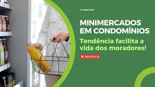Minimercados em Condomínios facilita a vida dos moradores