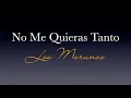 4. No me Quieras Tanto - Los Morunos - Serie Tributo a Los Tríos