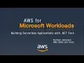 AWS for Microsoft Workloads Building Serverless Applications with NET Core