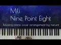 Lagu Mili - Nine Point Eight / Relaxing piano cover arrangement by narumi ピアノカバー