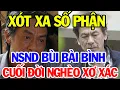Download Lagu Xót Xa Số Phận Nghệ Sĩ Nhân Dân Bùi Bài Bình 50 Năm Trong Nghề Nghèo Vẫn Hoàn Nghèo