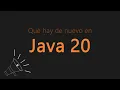Que hay de nuevo en Java 20