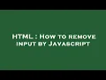 HTML How to remove input by Javascript