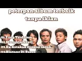 Download Lagu Peterpan full album||kumpulan lagu peterpan tanpa iklan||lagu hits tahun 2000an