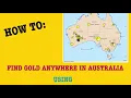 HOW TO Find Gold Anywhere in Australia - using AusGIN now called AGSON