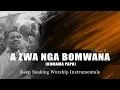 Lagu Deep Soaking Worship Instrumentals - Kumama Papa | A Zwa Nga Bomwana | Praise Father