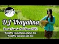 Download Lagu DJ WAYAHNA | REMIX SUNDA TERBARU FULL BASS 2K22 (DJ SUNDA Remix)