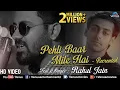 Download Lagu Pehli Baar Mile Hai - Recreated | Rahul Jain | Saajan | Salman Khan | 👍2018