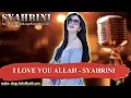 Download Lagu I LOVE YOU ALLAH -  SYAHRINI Karaoke