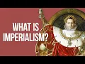 What is Imperialism