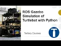 ROS Gazebo Simulation of Turtlebot with Python