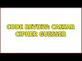 Code Review Caesar Cipher Guesser 2 Solutions
