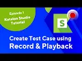 Katalon Studio - How to Create and Execute Test Cases Using Record and Playback