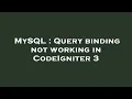 MySQL Query binding not working in CodeIgniter 3