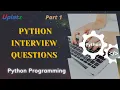 Python Interview Questions - part 1 Crack Python Developer Job Interviews Get Hired Uplatz