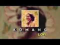 Download Lagu Komang - Raim Laode but it's Lofi Remix + Slowed Reverb. MP3