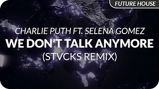 Download Charlie Puth - We Don't Talk Anymore feat. Selena Gomez (STVCKS Remix) MP3