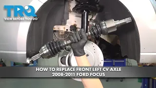 How to Replace Front Left CV Axle 2008-2011 Ford Focus