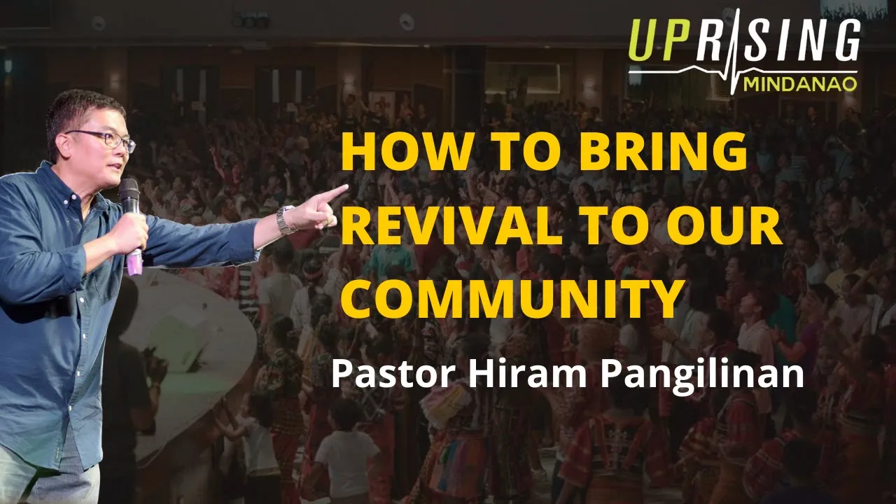 Pastor Hiram Pangilinan     "How To Bring Revival To Our Community" | UPRISING MINDANAO