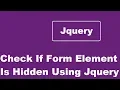 Check If Any Form Element Is Hidden Using Jquery