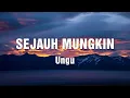 Lagu Sejauh Mungkin - Ungu (Lirik)