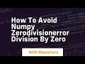 how to avoid numpy zerodivisionerror division by zero