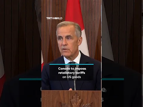 Carney says Canada to impose retaliatory tariffs on US goods