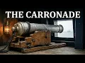 The Incredible Engineering of the Carronade