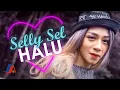 Download Lagu Selly Sel - Halu (Official Music Video)