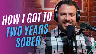How I got to Two years Sober