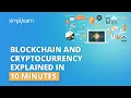 Blockchain And Cryptocurrency Explained In 10 Minutes Blockchain And Cryptocurrency Simplilearn