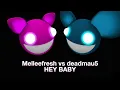 Melleefresh & deadmau5 - Hey Baby (1 Hour loop, no moaning)