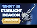 What Exactly is Starlight Beacon and What Was Its Purpose Star Wars The High Republic
