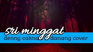 Sri Minggat - denny caknan ft danang lirik lagu