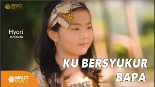 Download Hyori Dermawan - Kubersyukur Bapa |Official Music Video| - Lagu Rohani MP3