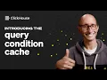ClickHouse Performance Tuning Get less than 50ms Observability Queries with Condition Cache