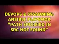 DevOps SysAdmins Ansible playbook path specified in src not found