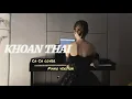 Download Lagu KHOAN THAI- HUỲNH VĂN|| CA CA COVER ( piano version cover )