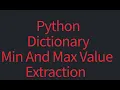 Extract Min and Max values from dictionary