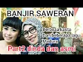 DINDA DA4 BERBEZA KASTA !! LIVE BERSAMA MAMA ASMI !! PART2 BANJIR SAWERAN