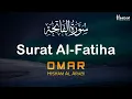 Surat Al-Fatiha (The Opener) - سورةالفاتحة |  Recited by Omar Hisham Al Arabi