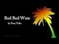 Red Red Wine - Tony Tribe (Lyrics)