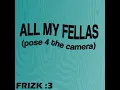 Frizk - ALL MY FELLAS Extended