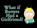 Download Lagu What if Butters Had a Girlfriend?! (South Park Video Essay)