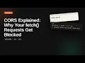 CORS Explained Why Your fetch Requests Get Blocked Web Security Tutorial