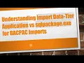 Understanding Import Data-Tier Application vs sqlpackage exe for BACPAC Imports