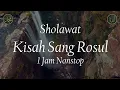 Download Lagu Sholawat Kisah Sang Rosul 1 Jam Nonstop