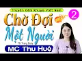 Download Lagu [Tập 2] CHỜ ĐỢI MỘT NGƯỜI - Truyện Thực Tế Việt Nam Có Thật 2025 #mcthuhue
