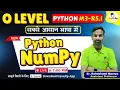 O Level Python Programming NumPy Basics O Level M3-R5 1