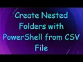 Create Nested Folders with PowerShell from CSV File